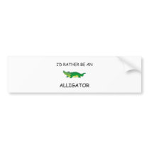 I'd Rather Be An Alligator bumper stickers by AnimalShirts I'd Rather Be An Alligator bumper stickers