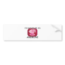 I'd Rather Be An Anemone Bumper Sticker