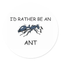 I'd Rather Be An Ant stickers