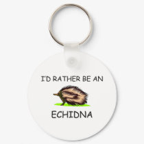 I'd Rather Be An Echidna keychains by AnimalShirts I'd Rather Be An Echidna keychains