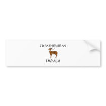 I'd Rather Be An Impala bumper stickers