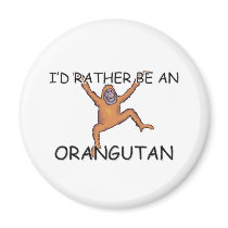 I'd Rather Be An Orangutan magnets