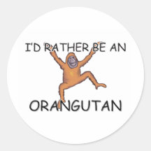 I'd Rather Be An Orangutan Stickers