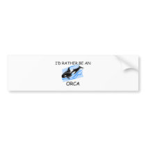 I'd Rather Be An Orca bumper stickers