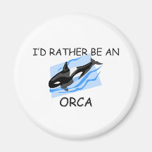 I'd Rather Be An Orca Fridge Magnet