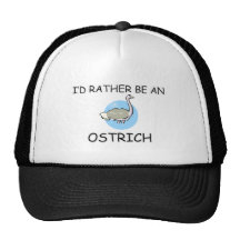 I'd Rather Be An Ostrich Hats