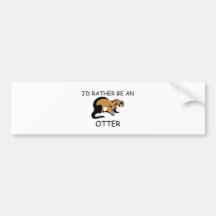 I'd Rather Be An Otter Bumper Stickers