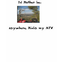 , I'd Rather be... anywhere, Ridin my ATV t-shirts by xgiguy , I'd Rather be... anywhere, Ridin my ATV t-shirts