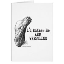 I'D RATHER BE ARM WRESTLING cards