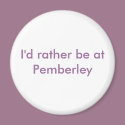 I'd rather be at Pemberley magnets by jessiolson I'd rather be at Pemberley magnets