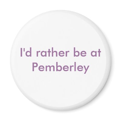 I'd rather be at Pemberley Refrigerator Magnet by jessiolson