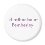 I'd rather be at Pemberley magnets