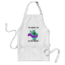 I'd rather be, at the beach apron