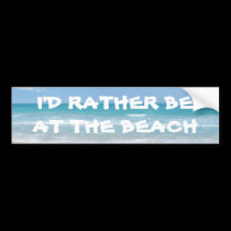 I'd rather be at the beach bumper stickers