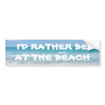 I'd rather be at the beach bumper sticker