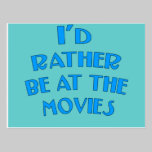 I'd Rather be at the Movies postcards