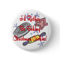 I'd Rather Be Baking Christmas Cookies buttons by freespiritdesigns I'd Rather Be Baking Christmas Cookies buttons