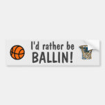 I'd rather be ballin! bumper sticker
