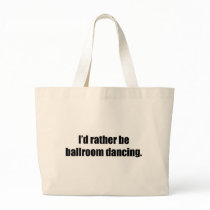 I'd Rather Be Ballroom Dancing bags by ratherbedoing I'd Rather Be Ballroom Dancing bags