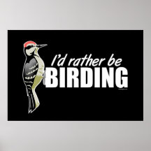 I'd Rather Be Birding Poster