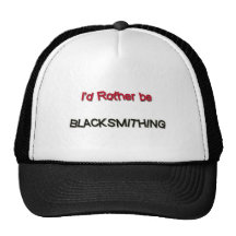 I'd Rather Be Blacksmithing Hat