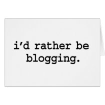 i'd rather be blogging. card