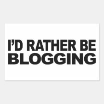 I'd Rather Be Blogging Rectangular Stickers