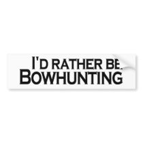 I'D Rather Be Bowhunting bumper stickers