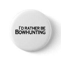 I'D Rather Be Bowhunting Buttons