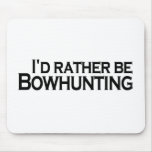 I'D Rather Be Bowhunting