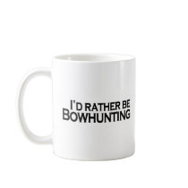 I'D Rather Be Bowhunting Coffee Mugs