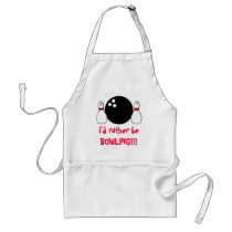 I'd rather be BOWLING!!! aprons
