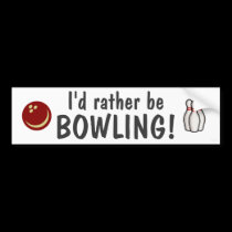 I'd rather be bowling! bumper stickers