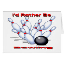 I'd Rather Be Bowling Card