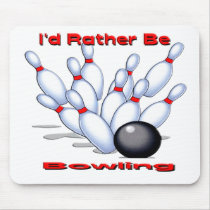 I'd Rather Be Bowling Mouse Pad