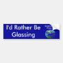 I'd Rather Be.......... Bumper Sticker