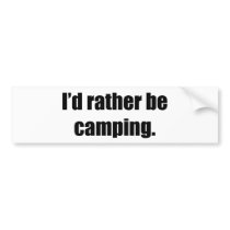 I'd Rather Be Camping bumper stickers
