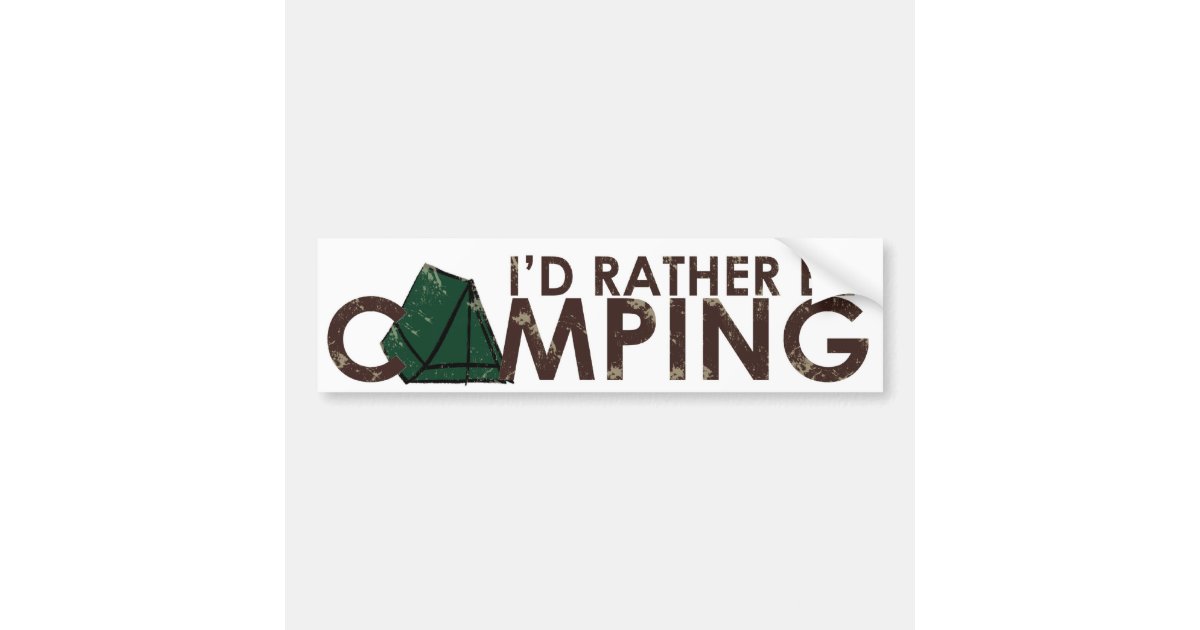 Id Rather Be Camping Copy Bumper Sticker Zazzle