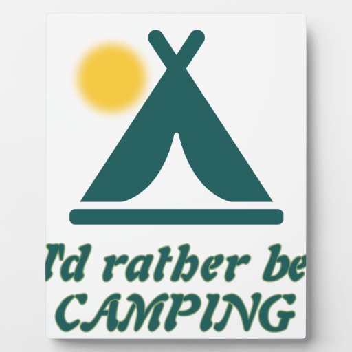 I D Rather Be Camping Plaque Zazzle