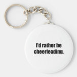 I'd Rather Be Cheerleading Key Chain