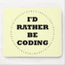 I'd Rather be Coding Mousepad