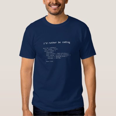 I'd rather be coding t shirt
