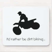 I'd rather be dirt biking...mouse pad mousepads