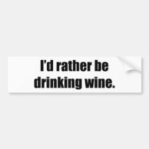 I'd Rather Be Drinking Wine Bumper Sticker