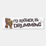 I'd Rather Be Drumming Bumper Sticker