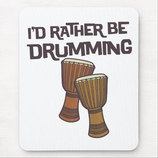 I'd Rather Be Drumming Mousepad