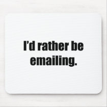 I'd Rather Be Emailing mousepads