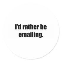 I'd Rather Be Emailing stickers by ratherbedoing I'd Rather Be Emailing stickers