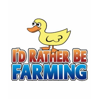 I'd Rather be Farming! DUCK (virtual farming) shirt