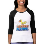 I'd Rather be Farming! DUCK (virtual farming) T Shirts